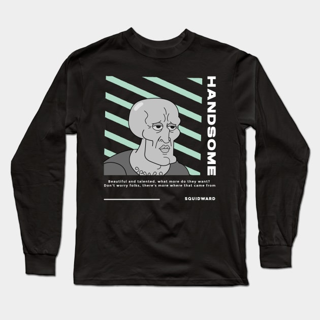 SQUIDWARD TENTACLES HANDSOME - Streetwear Style Long Sleeve T-Shirt by Skywiz